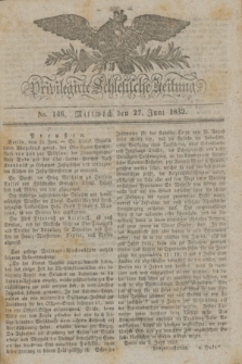 Privilegirte Schlesische Zeitung. 1832, No. 148 (27 Juni) + dod.