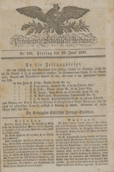 Privilegirte Schlesische Zeitung. 1832, No. 150 (29 Juni) + dod.