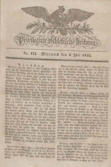 Privilegirte Schlesische Zeitung. 1832, No. 154 (4 Juli) + dod.