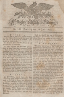 Privilegirte Schlesische Zeitung. 1832, No. 162 (13 Juli) + dod.