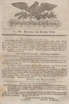 Privilegirte Schlesische Zeitung. 1832, No. 164 (16 Juli) + dod.