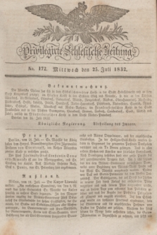 Privilegirte Schlesische Zeitung. 1832, No. 172 (25 Juli) + dod.