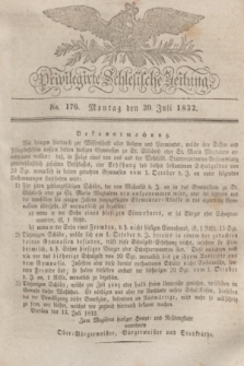 Privilegirte Schlesische Zeitung. 1832, No. 176 (30 Juli) + dod.