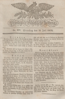 Privilegirte Schlesische Zeitung. 1832, No. 177 (31 Juli) + dod.