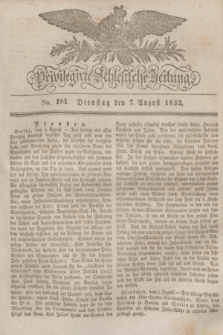 Privilegirte Schlesische Zeitung. 1832, No. 183 (7 August) + dod.