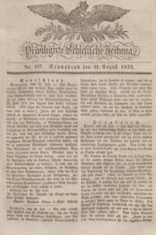 Privilegirte Schlesische Zeitung. 1832, No. 187 (11 August) + dod.