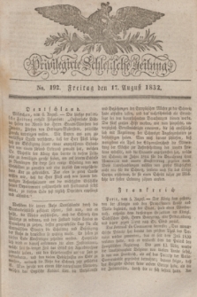Privilegirte Schlesische Zeitung. 1832, No. 192 (17 August) + dod.