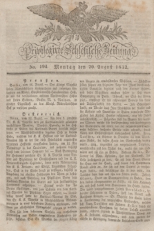 Privilegirte Schlesische Zeitung. 1832, No. 194 (20 August) + dod.