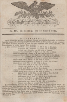 Privilegirte Schlesische Zeitung. 1832, No. 197 (23 August) + dod.
