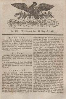 Privilegirte Schlesische Zeitung. 1832, No. 202 (29 August) + dod.