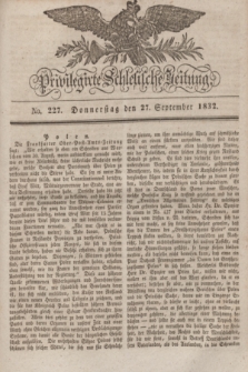 Privilegirte Schlesische Zeitung. 1832, No. 227 (27 September) + dod.
