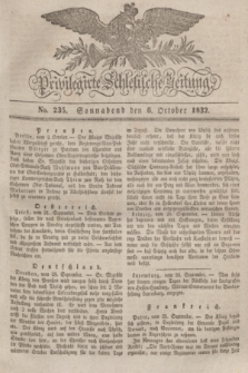 Privilegirte Schlesische Zeitung. 1832, No. 235 (6 October) + dod.