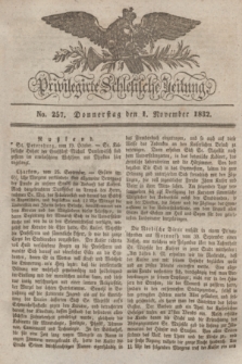Privilegirte Schlesische Zeitung. 1832, No. 257 (1 November) + dod.