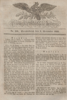 Privilegirte Schlesische Zeitung. 1832, No. 259 (3 November) + dod.