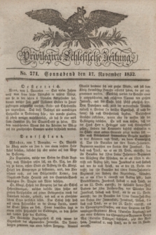 Privilegirte Schlesische Zeitung. 1832, No. 271 (17 November) + dod.