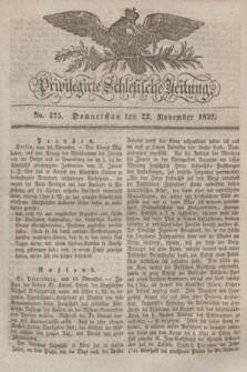 Privilegirte Schlesische Zeitung. 1832, No. 275 (22 November) + dod.