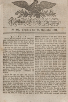 Privilegirte Schlesische Zeitung. 1832, No. 282 (30 November) + dod.