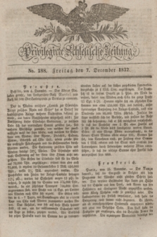Privilegirte Schlesische Zeitung. 1832, No. 288 (7 December) + dod.
