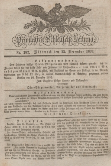 Privilegirte Schlesische Zeitung. 1832, No. 292 (12 December) + dod.