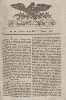 Privilegirte Schlesische Zeitung. 1833, No. 15 (17 Januar) + dod.
