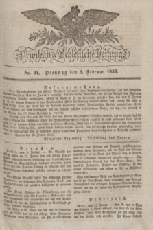 Privilegirte Schlesische Zeitung. 1833, No. 31 (5 Februar) + dod.
