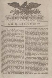 Privilegirte Schlesische Zeitung. 1833, No. 32 (6 Februar) + dod.