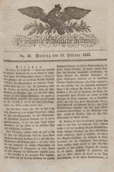 Privilegirte Schlesische Zeitung. 1833, No. 36 (11 Februar) + dod.