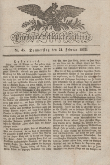 Privilegirte Schlesische Zeitung. 1833, No. 45 (21 Februar) + dod.