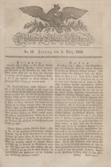 Privilegirte Schlesische Zeitung. 1833, No. 58 (8 März) + dod.