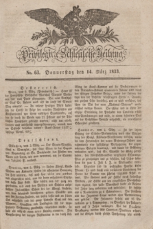 Privilegirte Schlesische Zeitung. 1833, No. 63 (14 März) + dod.