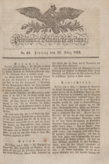 Privilegirte Schlesische Zeitung. 1833, No. 64 (15 März) + dod.