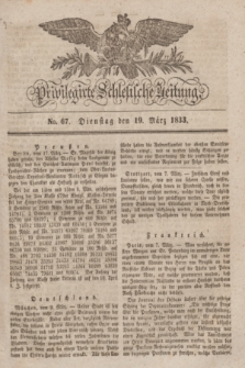 Privilegirte Schlesische Zeitung. 1833, No. 67 (19 März) + dod. + wkładka