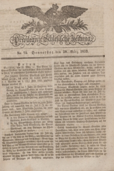 Privilegirte Schlesische Zeitung. 1833, No. 75 (28 März) + dod.