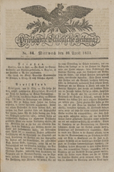 Privilegirte Schlesische Zeitung. 1833, No. 84 (10 April) + dod.