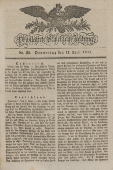 Privilegirte Schlesische Zeitung. 1833, No. 85 (11 April) + dod.