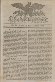 Privilegirte Schlesische Zeitung. 1833, No. 90 (17 April) + dod.