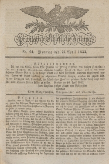 Privilegirte Schlesische Zeitung. 1833, No. 94 (22 April) + dod.