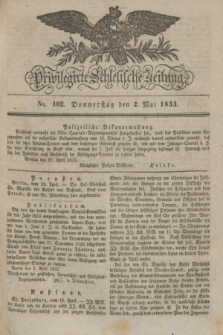 Privilegirte Schlesische Zeitung. 1833, No. 102 (2 Mai) + dod.