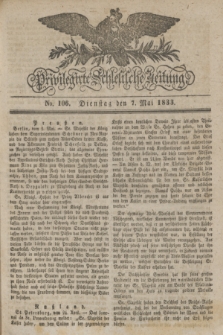 Privilegirte Schlesische Zeitung. 1833, No. 106 (7 Mai) + dod.