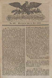 Privilegirte Schlesische Zeitung. 1833, No. 107 (8 Mai) + dod.