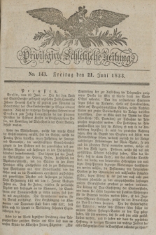 Privilegirte Schlesische Zeitung. 1833, No. 143 (21 Juni) + dod.