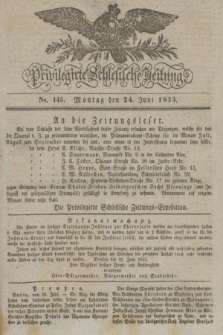 Privilegirte Schlesische Zeitung. 1833, No. 145 (24 Juni) + dod.