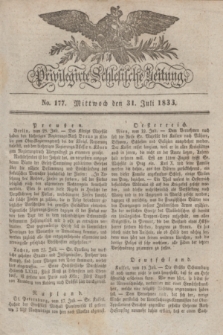 Privilegirte Schlesische Zeitung. 1833, No. 177 (31 Juli) + dod.