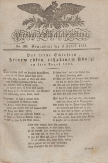 Privilegirte Schlesische Zeitung. 1833, No. 180 (3 August) + dod.