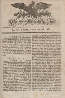 Privilegirte Schlesische Zeitung. 1833, No. 185 (9 August) + dod.