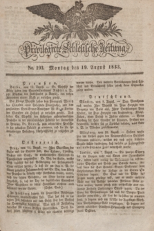 Privilegirte Schlesische Zeitung. 1833, No. 193 (19 August) + dod.