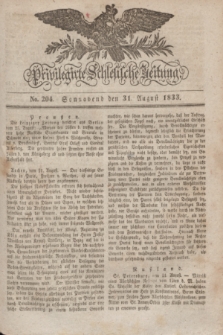 Privilegirte Schlesische Zeitung. 1833, No. 204 (31 August) + dod.