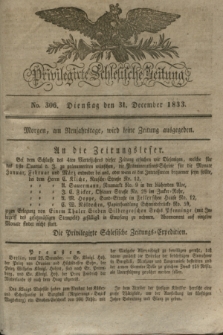 Privilegirte Schlesische Zeitung. 1833, No. 306 (31 December) + dod.