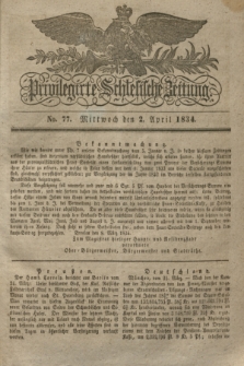 Privilegirte Schlesische Zeitung. 1834, No. 77 (2 April) + dod.