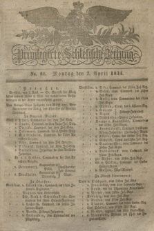 Privilegirte Schlesische Zeitung. 1834, No. 81 (7 April) + dod.